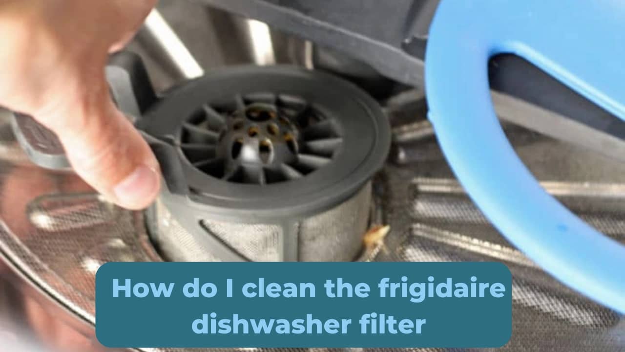 How Do I Clean The Frigidaire Dishwasher Filter? »